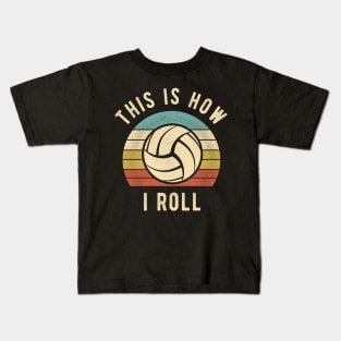 Volleyball - This Is How I Roll Funny Volleyball Lover Gift Kids T-Shirt